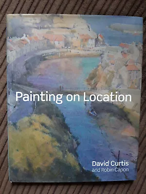 Painting On Location: Techniques For Painting Outside With Watercolours And Oils • £13
