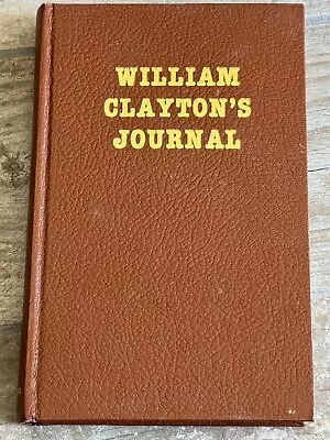 WILLIAM CLAYTON'S JOURNAL Mormon/LDS Pioneer History 1973 Reprint Of 1921 Ed. • $29.95