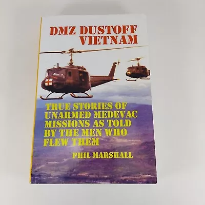 DMZ DUSTOFF Vietnam: True Stories Of Unarmed Medevac Missions As Told By The Men • $17.99