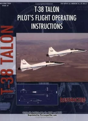 T-38 TALON PILOT'S FLIGHT OPERATING INSTRUCTIONS By United States Air Force • $59.95