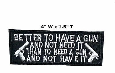 Better To Have A Gun Embroidered Iron Or Sew-on Patch Biker Emblem Applique • $4.50