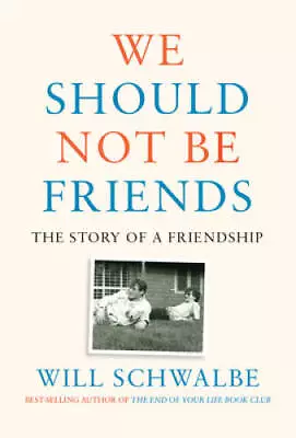 We Should Not Be Friends: The Story Of A Friendship - Hardcover - GOOD • $12.01