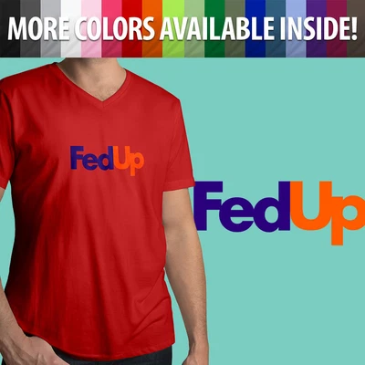 $16.32 • Buy Mens Tee V-Neck T-Shirt Gift FedUp Fed Up FedEx Parody Funny Novelty Humorous