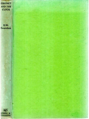 £6 • Buy Swanton, E W  CRICKET AND THE CLOCK, A POST-WAR COMMENTARY 1952 Hardback BOOK