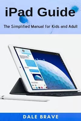Ipad Guide: The Simplified Manual For Kids And Adult • $16.54