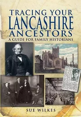 Tracing Your Lancashire Ancestors: A Guide For Family Historians • £6