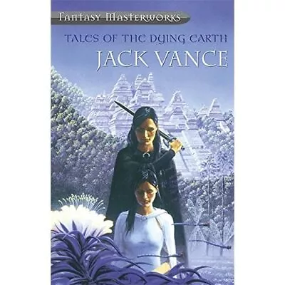Tales Of The Dying Earth (Fantasy Masterworks) - Paperback NEW Vance Jack 2000- • £13.32
