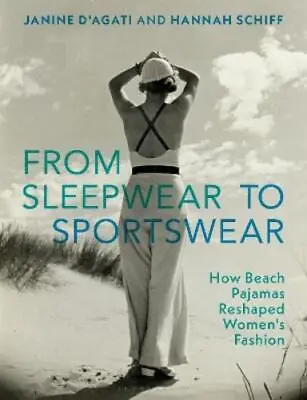 Janine D'Agati Hannah Schiff From Sleepwear To Sportswear (Paperback) • £34.93