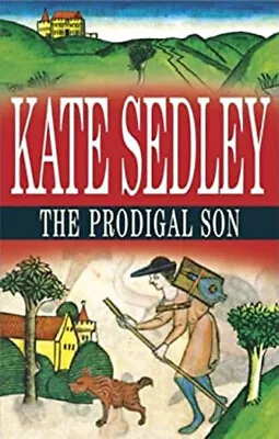 Prodigal Son Hardcover Kate Sedley • £4.73