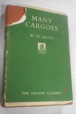£3.50 • Buy Vintage Hardback Book MANY CARGOES By W W Jacobs, The Nelson Classics 1945