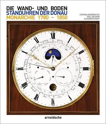 Wand- Und Bodenstanduhren Der Donaumonarchie : 1780–1850 Hardcover By Andree... • £211.08