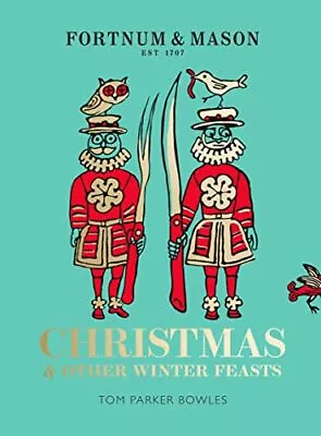 Fortnum & Mason: Christmas & Other Winter Feasts By Tom Parker Bowles Book The • £8.99