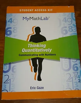 MyMathLab Thinking Quantitatively Communicating With Numbers Student Access Kit  • $30