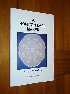 A Honiton Lace Maker: The Pat Perryman Story • £20