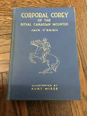 Jack O'Brien  CORPORAL COREY OF THE ROYAL CANADIAN MOUNTED Hardcover Book 1946 • $17.95