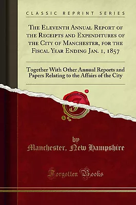 The Eleventh Annual Report Of The Receipts And Expenditures Of The City Of • £14.48