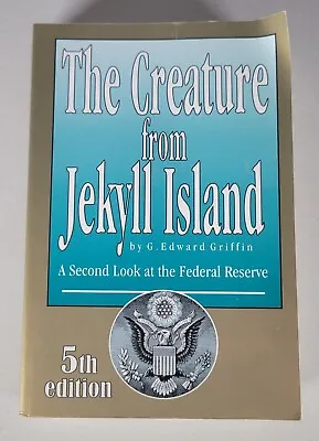 The Creature From Jekyll Island Book Federal Reserve 5th Edition Edward Griffin • $32.47