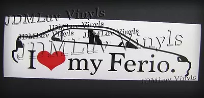 I Love My Ferio Sedan 96-00 Sticker Decal JDM Honda Civic B18 B16 Sir EK Ek4 Ek3 • $5