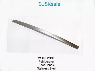 $34.50 • Buy WHIRLPOOL Refrigerator Door Handle Stainless Steel (NEW Open Box).