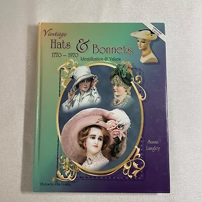 Collectors ID And Value Guide To Vintage Hats And Bonnets : 1770-1970 By... • $4