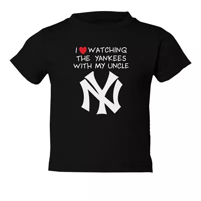 New York Yankees I Love Watching With My Uncle Toddler T-Shirt • $19.99