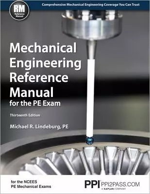 Mechanical Engineering Reference Manual For The PE Exam By PE Lindeburg Michael • $47.69