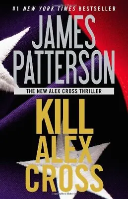 Kill Alex Cross: 17 (An Alex Cross Thriller) By Patterson James Acceptable Use • £4.62