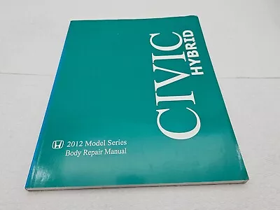 2012 Honda Civic Hybrid Body Repair Shop Service Repair Manual • $23.99