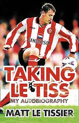 Taking Le Tiss By Matt Le Tissier (Hardback 2009) • £18