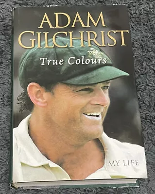 Adam Gilchrist SIGNED AUTOGRAPH Book True Colours: My Life CRICKET AUSTRALIA • $50