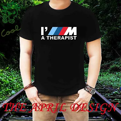 Mens Bmw I'm A Therapist M Power E39 E46 E38 M6 M3 M5 M8 X5 X7 E30 Logo T-shirt • $24.99