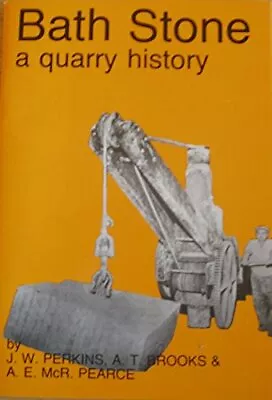 Bath Stone: A Quarry History By Perkins John W. Paperback Book The Fast Free • $12.40