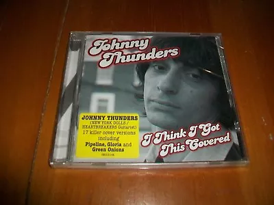 JOHNNY THUNDERS - CD - PUNK Oi! KBD I THINK I GOT THIS COVERED - W/HYPE STICKER • $29.99