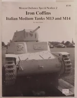Iron Coffins Italian Medium Tanks M13 And M14 - Museum Ordnance Special Number 2 • $19.99