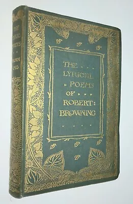 Lyrical Poems Of Robert Browning JM Dent Antique Ornate Poetry Book • $29.99