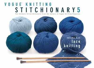 Vogue Knitting Stitchionary Volume Five: Lace Knitting: The Ultimate Stitch Dict • $19.69