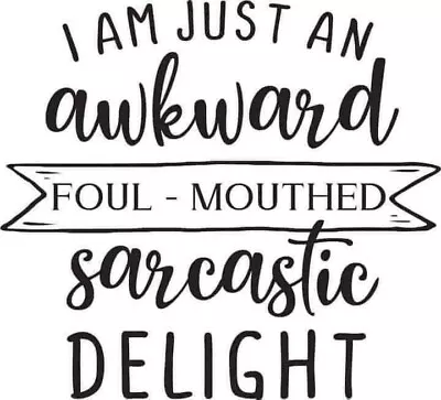 Make Your Own T-shirts!  Iron On Vinyl Decal I Am Just An Awkward Foul Mouthed. • $6.99