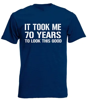 It Took Me 70 Years Good T-Shirt 70th Birthday Gifts Present For 70 Year Old Men • £8.99