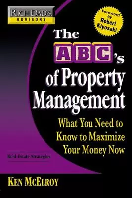 Rich Dad's Advisors: The ABC's Of Property Management: What You Need To Know To  • $37.73