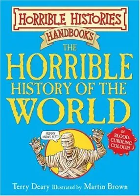 The Horrible History Of The World (Horrible Histories Handbooks) By Terry Deary • £2.65