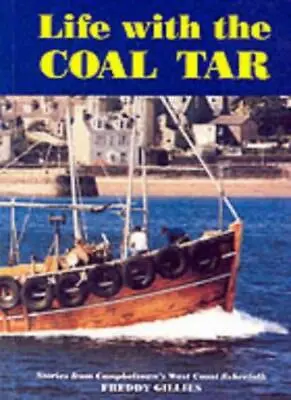 Life With The Coal Tar: Stories From Campbeltown's West Coast Fi • £3.36