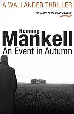 An Event In Autumn (Kurt Wallander 11)Henning Mankell- 9781784700843 • £2.47