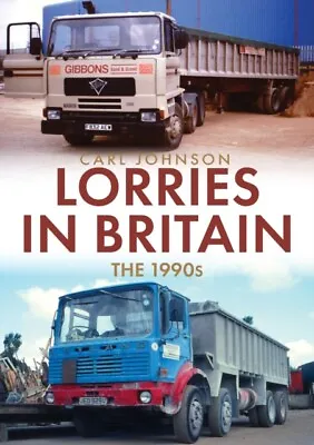 Lorries In Britain: The 1990s 9781398100824 Carl Johnson - Free Tracked Delivery • £14.10