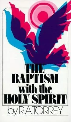 Baptism With The Holy Spirit By Torrey R. A. • $5.12