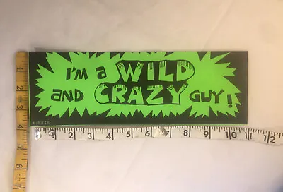 Vintage 1980s Bumper Sticker “I’m A Wild And Crazy Guy” NOS • $11