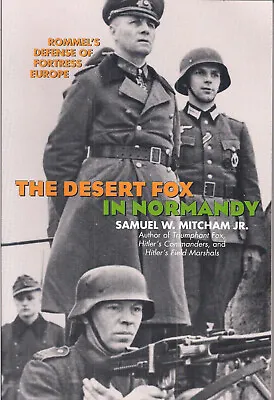 The Desert Fox In Normandy By Samuel W. Mitcham • $8.09