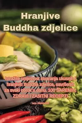 Hranjive Buddha Zdjelice By Lara Abramovic Paperback Book • $41.02