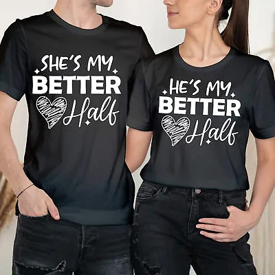 He's And She's My Better Half Happy Valentine's Day Couple Matching T-Shirts #VD • £9.99