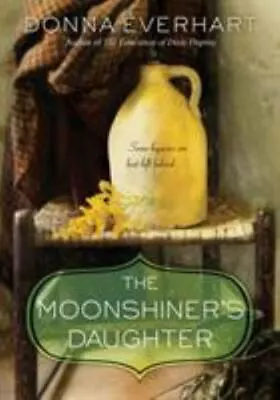 The Moonshiner's Daughter: A Southern Coming-of-Age Saga Of Family And Loyalty • $11.76