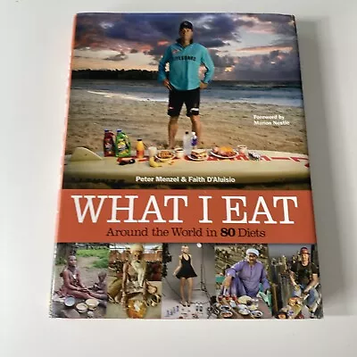 What I Eat Around The World In 80 Diets By Menzel & D’Aluisio 2010 First Edition • $5.99